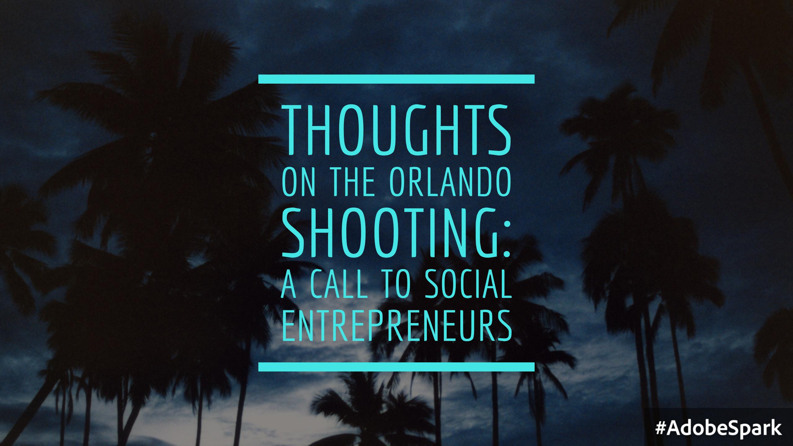 silhouette of palm trees with text overlay "Thoughts on the Orlando Shooting: A Call to Social Entrepreneurs"
